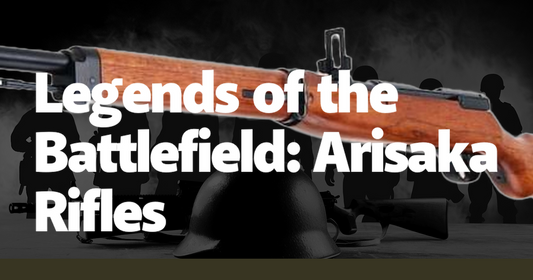 Legends of the Battlefield: Arisaka Rifles