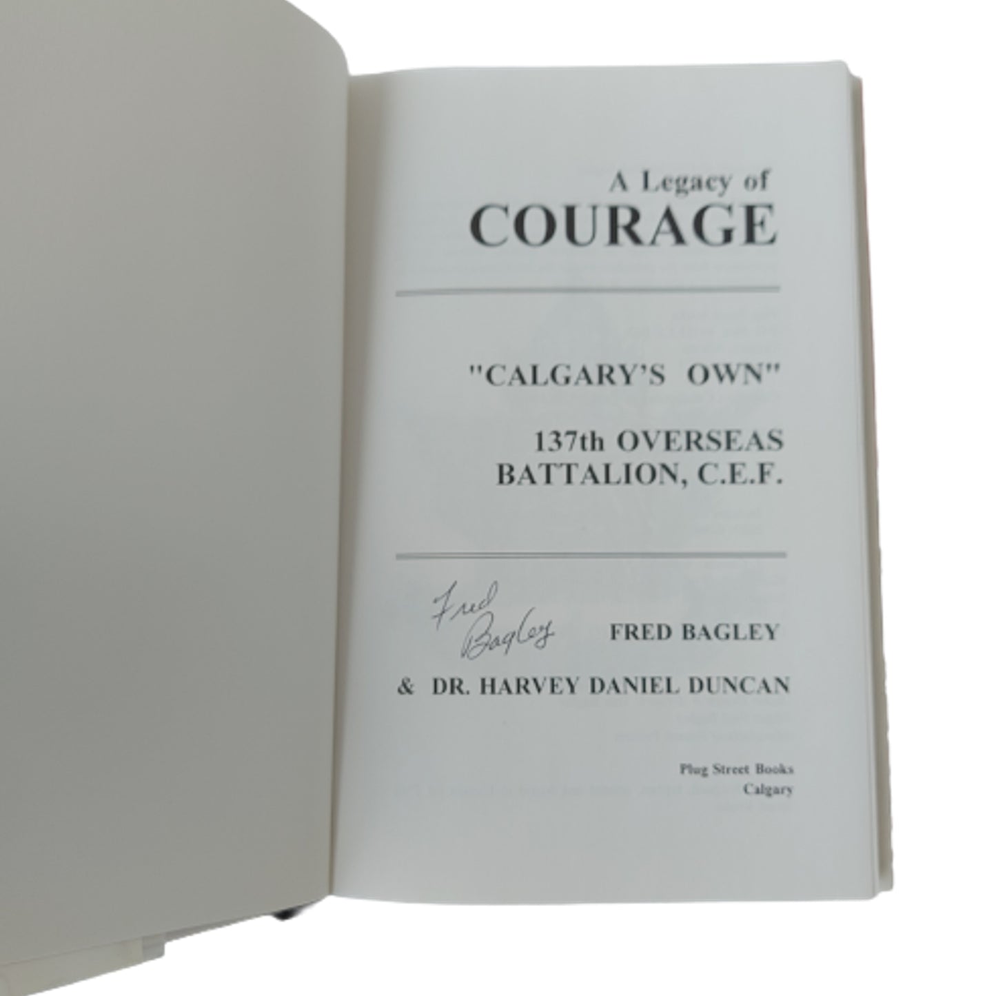 A Legacy Of Courage - Calgary's Own 137th Overseas Battalion CEF Book