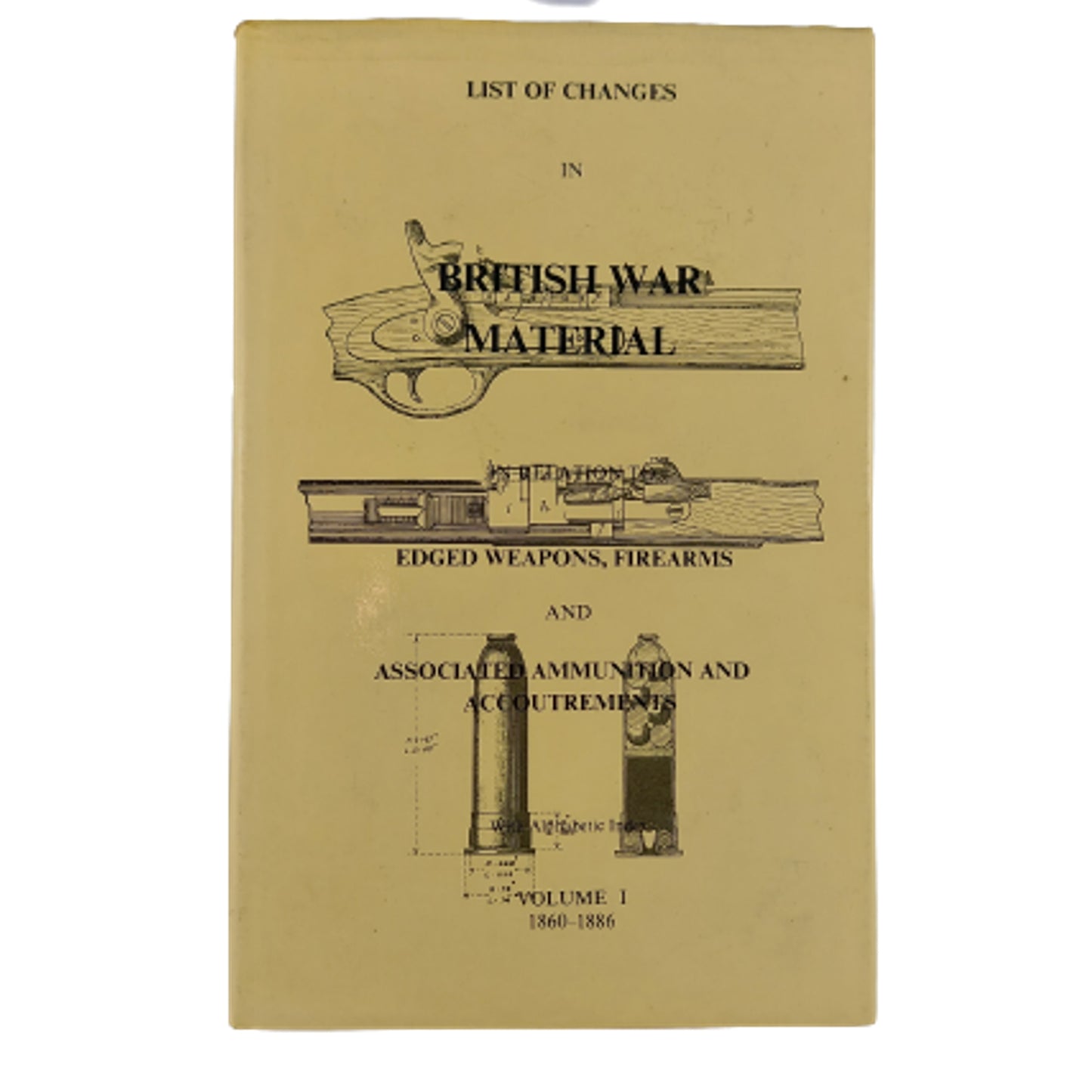 List Of Changes In British War Material, Edged Weapons and Firearms, Volume 1 1860-1886