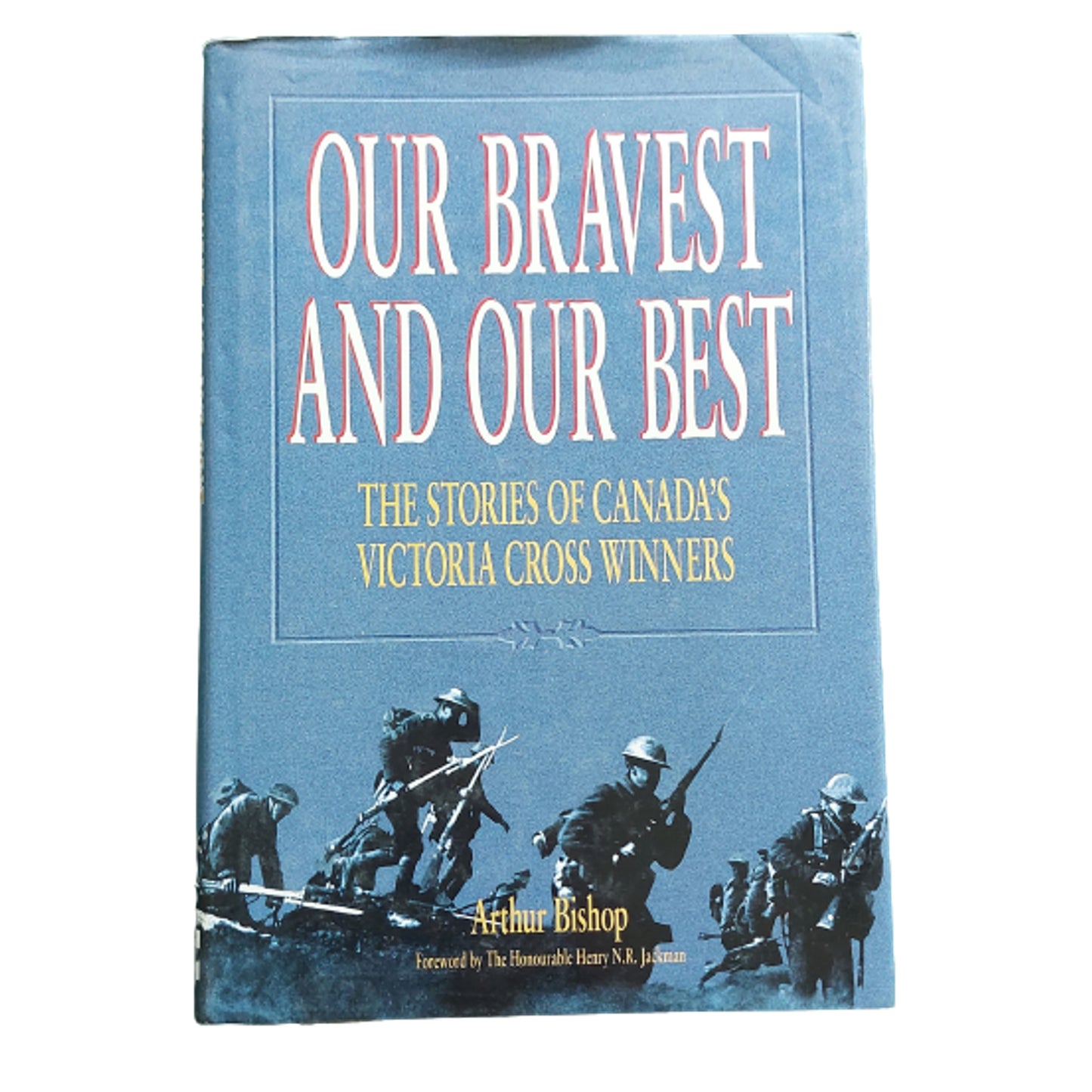 Our Bravest And Our Best - Stories Of Canada's Victoria Cross Winners