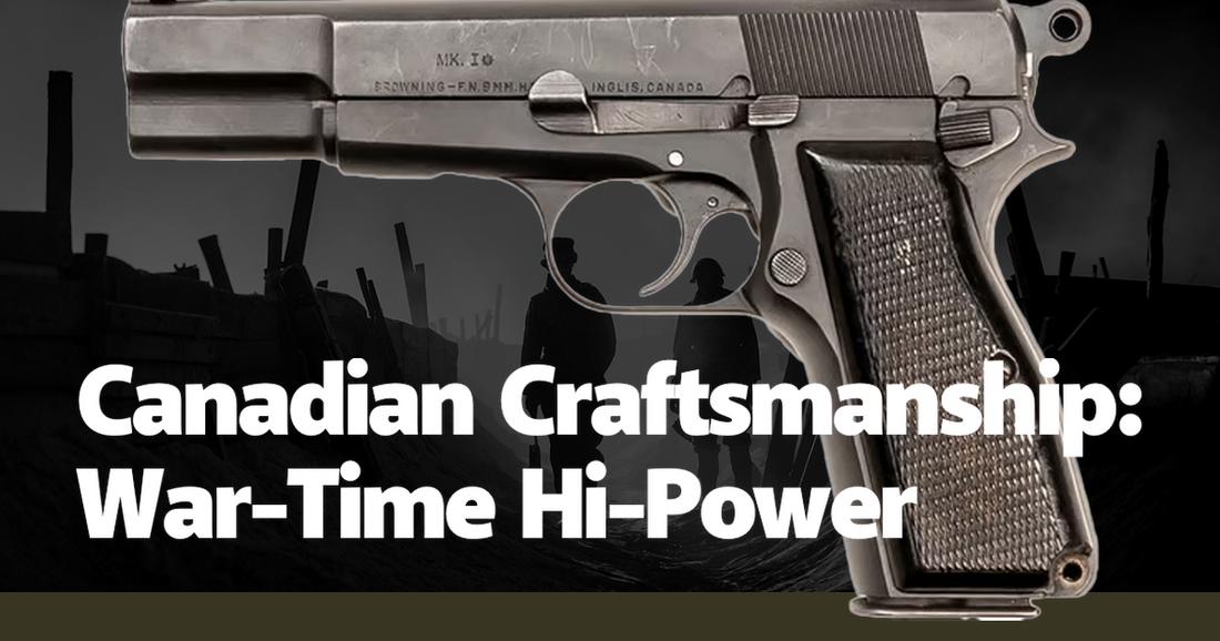 Canadian Craftsmanship: War-Time Hi-Power