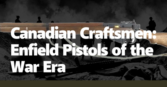 Canadian Craftsmen: Enfield Pistols of the War Era