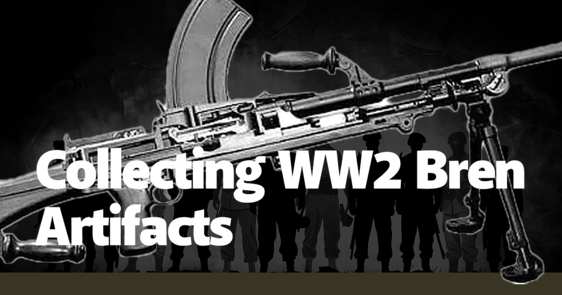 Collecting WW2 Bren Artifacts