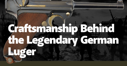 Craftsmanship Behind the Legendary German Luger