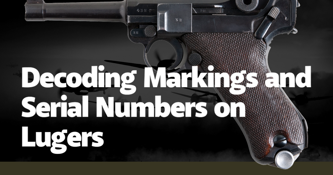 Decoding Markings and Serial Numbers on Lugers