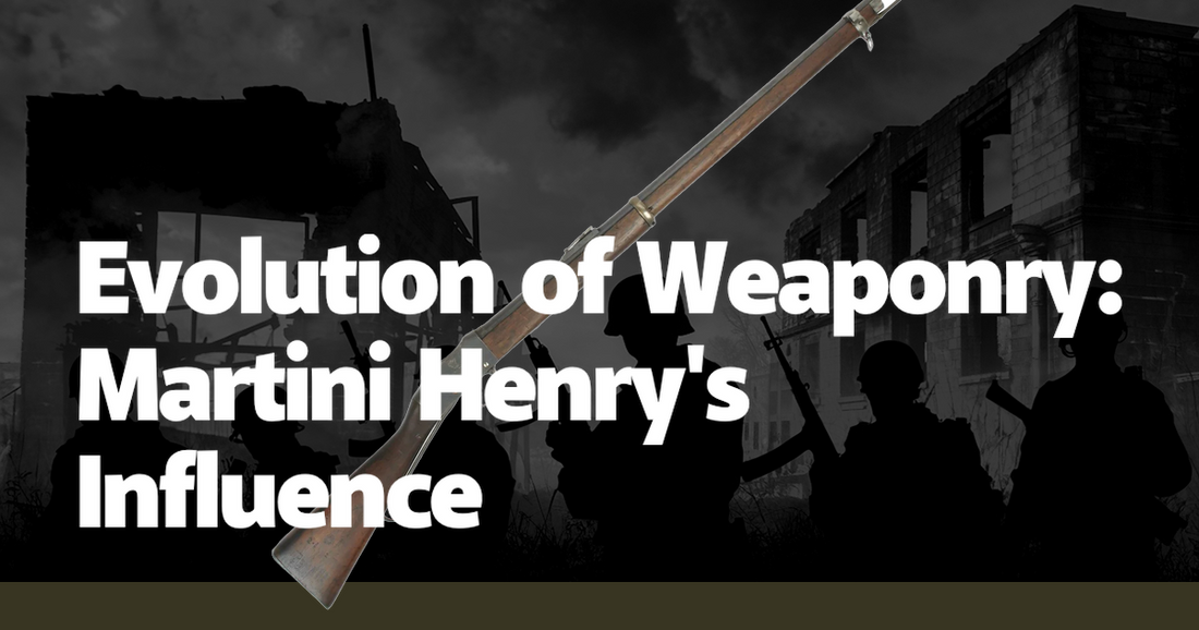 Evolution of Weaponry: Martini Henry's Influence