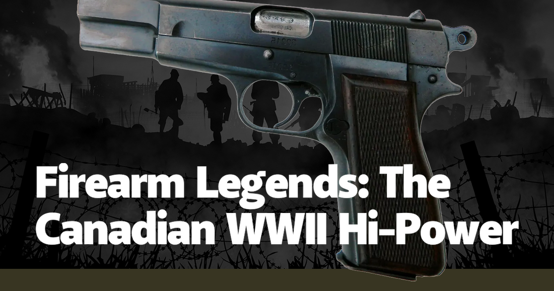 Firearm Legends: The Canadian WWII Hi-Power