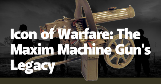 Icon of Warfare: The Maxim Machine Gun's Legacy