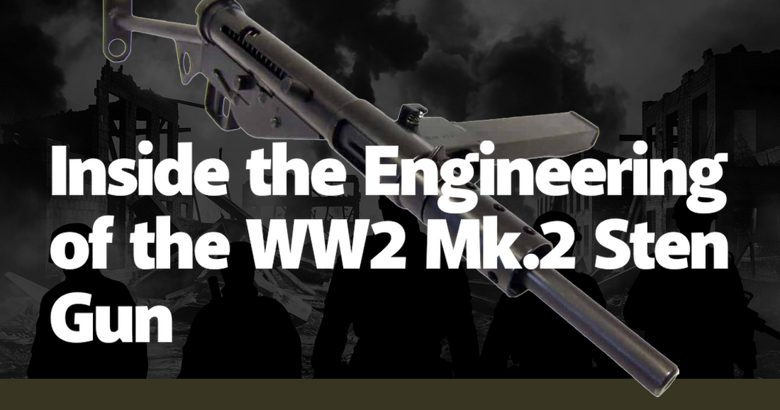 Inside the Engineering of the WW2 Mk.2 Sten Gun