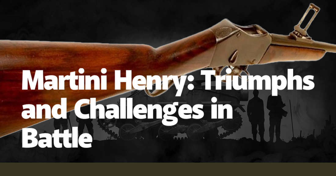 Martini Henry: Triumphs and Challenges in Battle