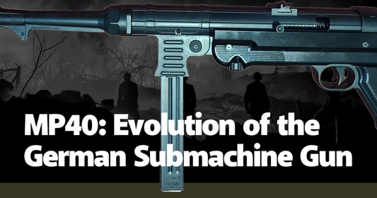 MP40: Evolution of the German Submachine Gun