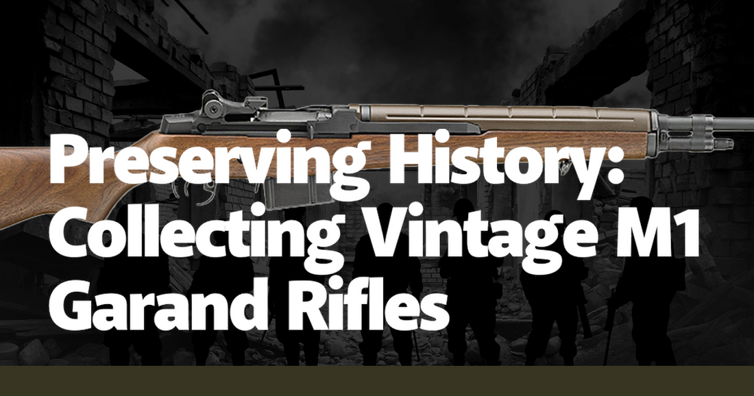 Preserving History: Collecting Vintage M1 Garand Rifles