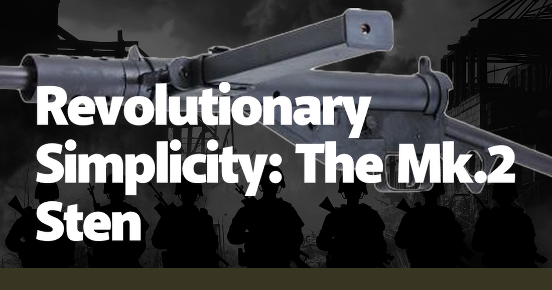 Revolutionary Simplicity: The Mk.2 Sten