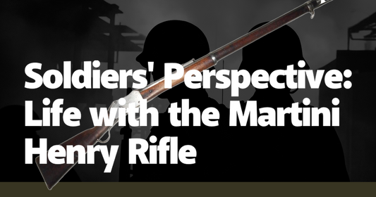 Soldiers' Perspective: Life with the Martini Henry Rifle