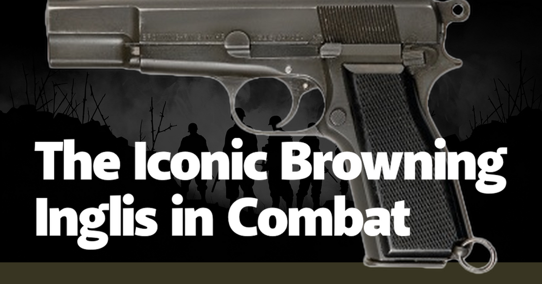 The Iconic Browning Inglis in Combat