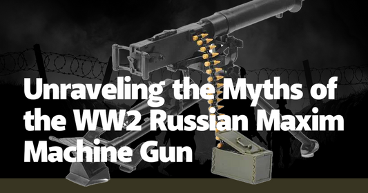 Unraveling the Myths of the WW2 Russian Maxim Machine Gun