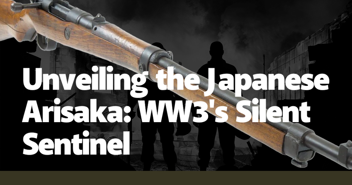 Unveiling the Japanese Arisaka: WW3's Silent Sentinel – Canadian ...