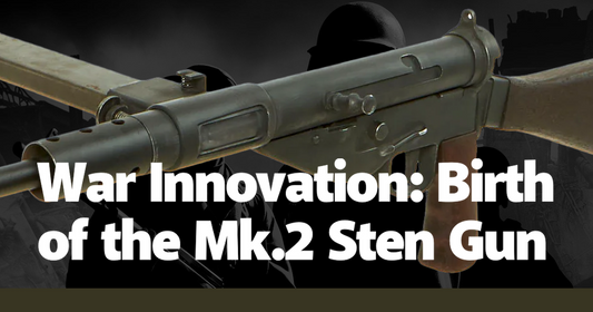 War Innovation: Birth of the Mk.2 Sten Gun