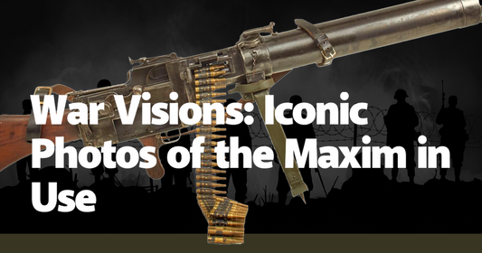 War Visions: Iconic Photos of the Maxim in Use