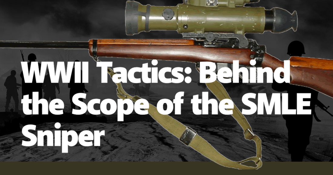 WWII Tactics: Behind the Scope of the SMLE Sniper