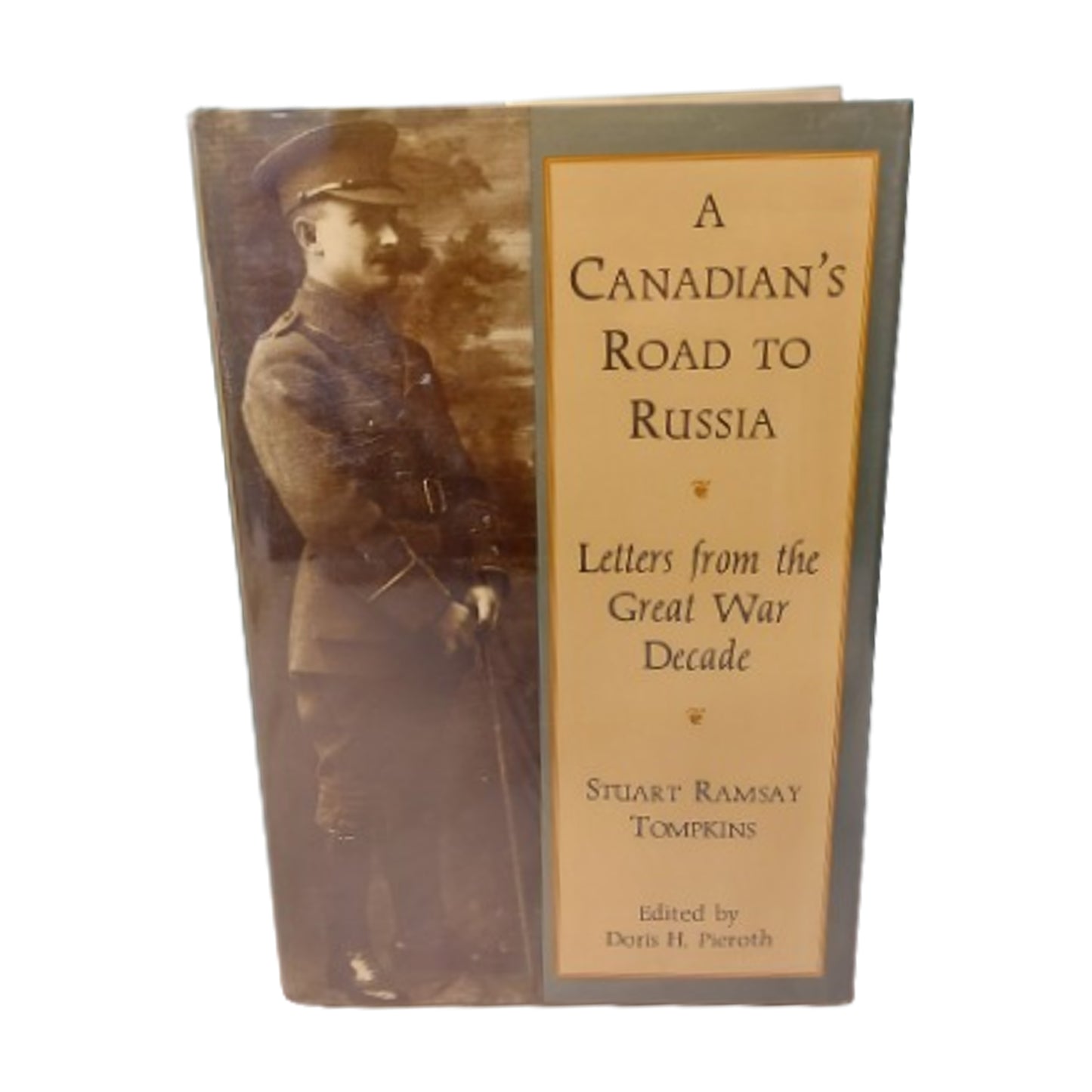 A Canadian's Road To Russia -Letters From The Great War Decade Book