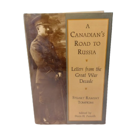 A Canadian's Road To Russia -Letters From The Great War Decade