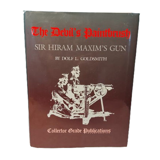 The Devil's Paintbrush - Sir Hiram Maxim's Gun
