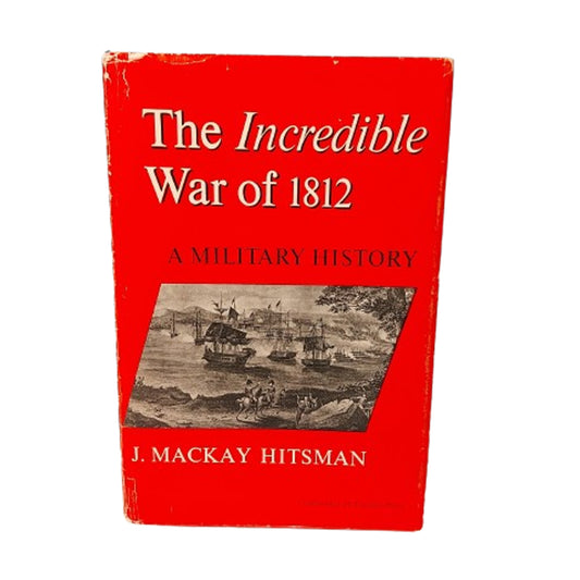 The Incredible War Of 1812 -A Military History