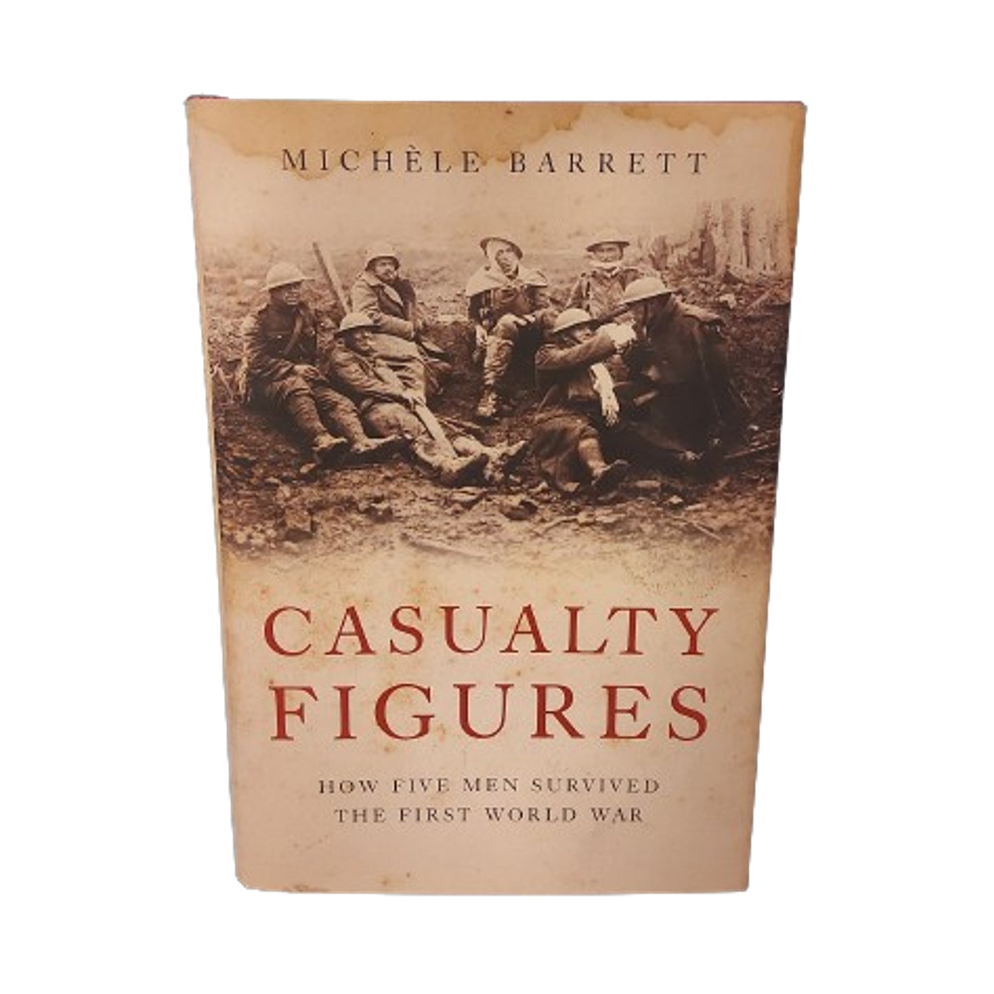 Casualty Figures -How Five Men Survived The First World War