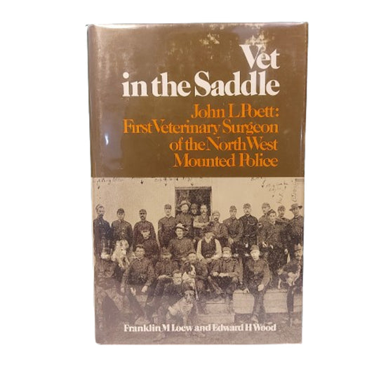Vet In The Saddle -First Veterinary Surgeon Of The North West Mounted Police