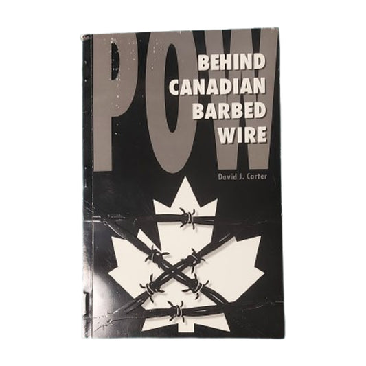 Behind Canadian Barbed Wire Alien, Refugee And Prisoner Of War Camps in Canada 1914-1946