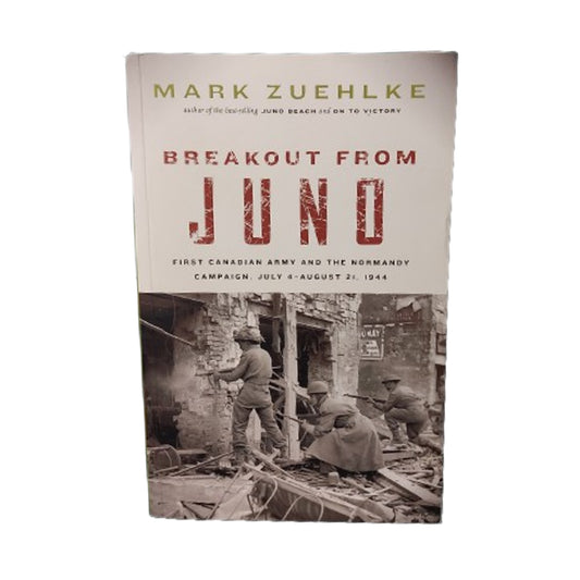 Breakout From Juno-1st Canadian Army And The Normandy Campaign 1944