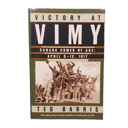 Victory At Vimy -Canada comes Of Age, April 9-12, 1917