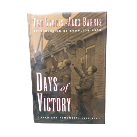 Days Of Victory -Canadians Remembered 1939-1945