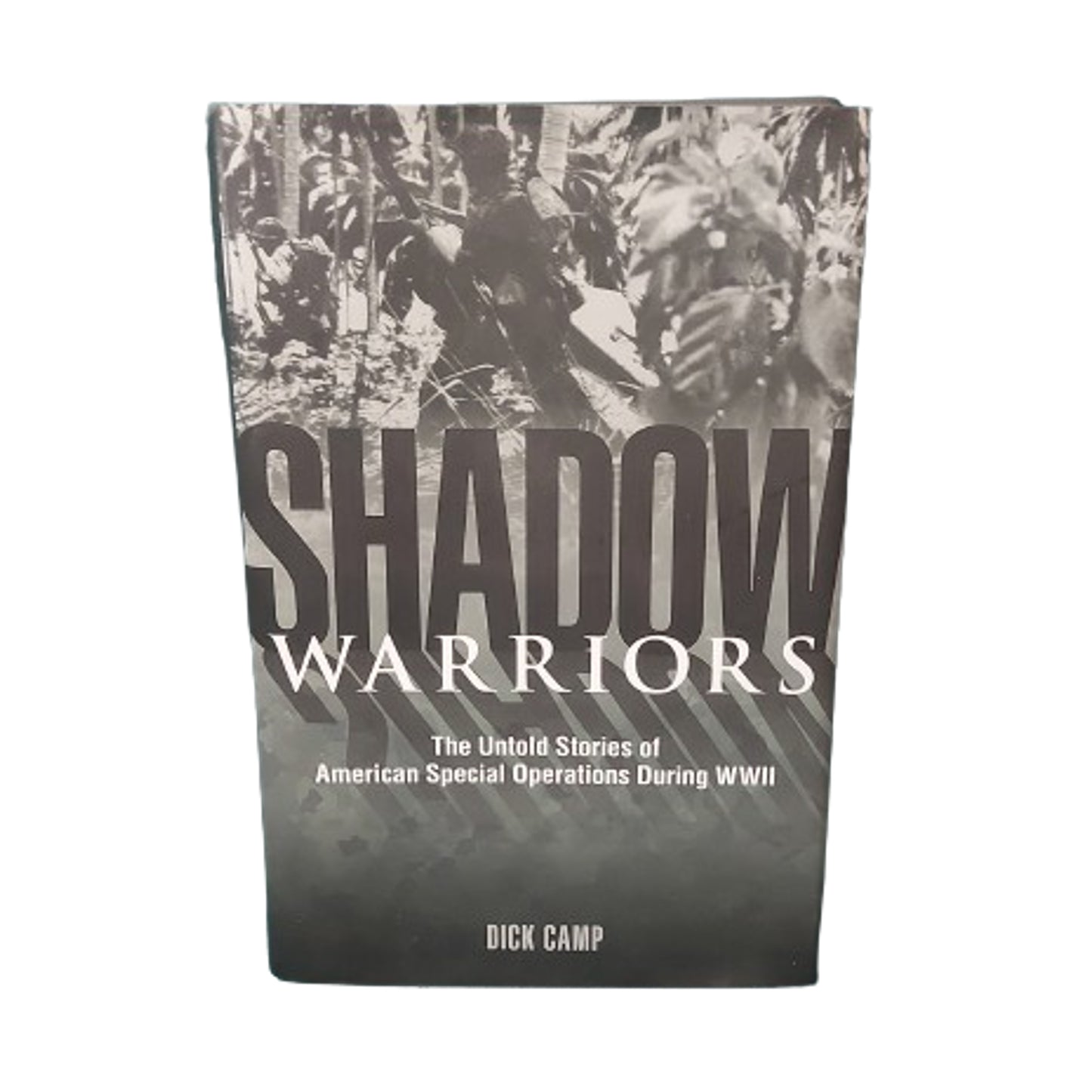 Shadow Warriors -The Untold Story Of U.S. Special Operations During WW2