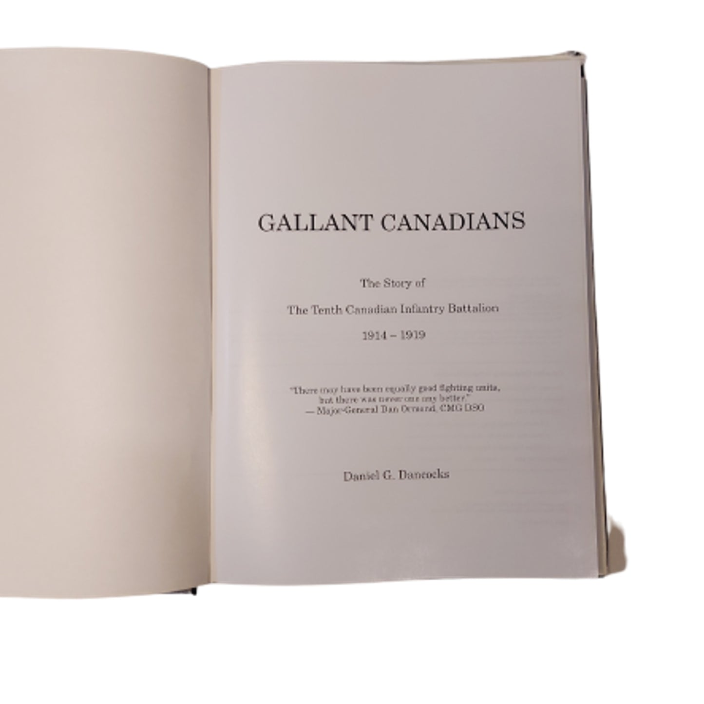 Gallant Canadians -The Story Of The Tenth Canadian Infantry Battalion 1914-1919