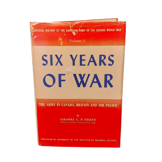 Six Years Of War -The Army In Canada, Britain And The Pacific