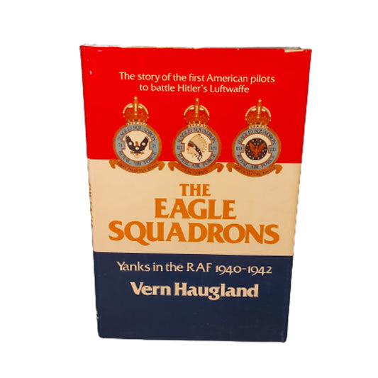 The Eagle Squadron -Yanks In The RAF 1940-1942