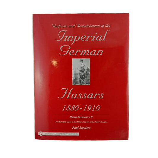 Uniforms & Accoutrements of the Imperial German Hussars 1880-1910 Vol.1