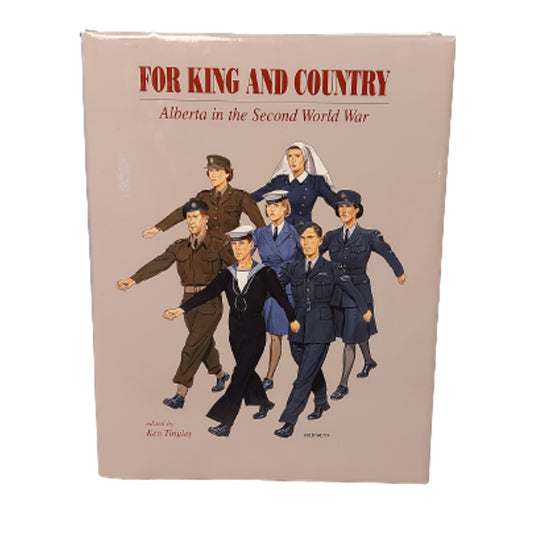 For King And Country -Alberta In The Second World War