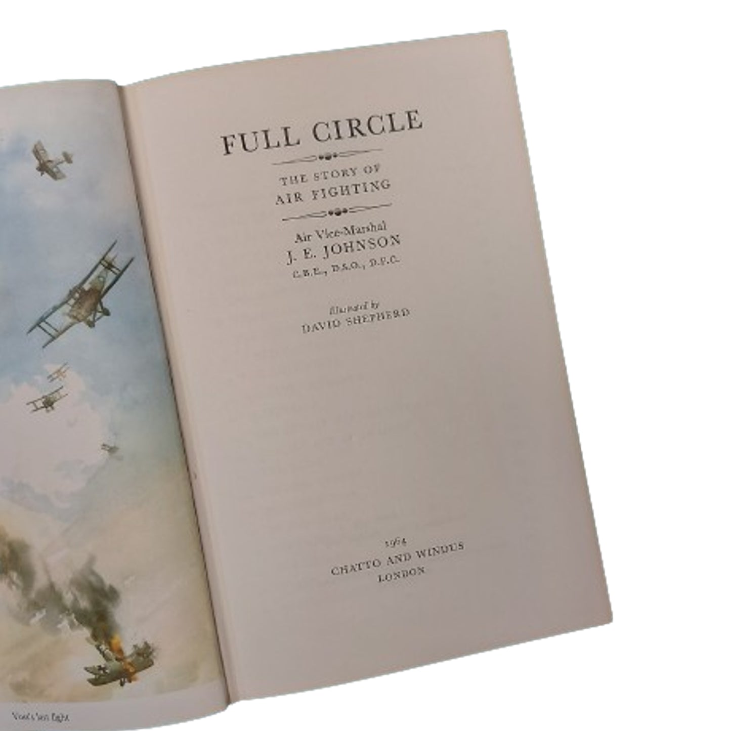 Full Circle The Story Of Air Fighting -Air Vice Marshall J.E. Johnson CBE, DSO, DFC