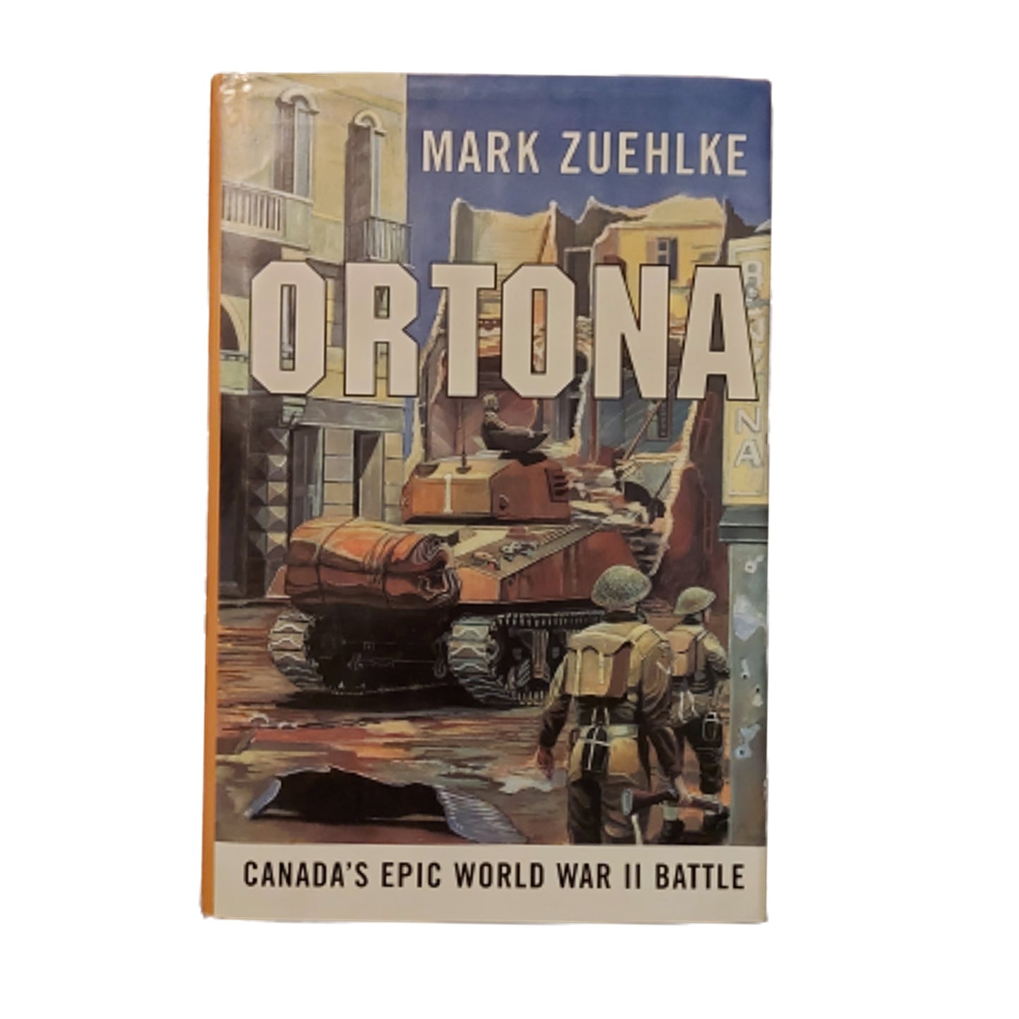 Ortona - Canada's Epic World War 2 Battle