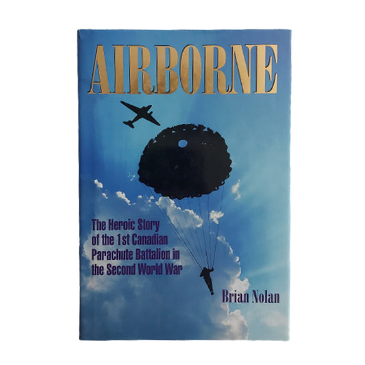Airborne-The Heroic Story Of The 1st Canadian Parachute Battalion In The 2nd World War