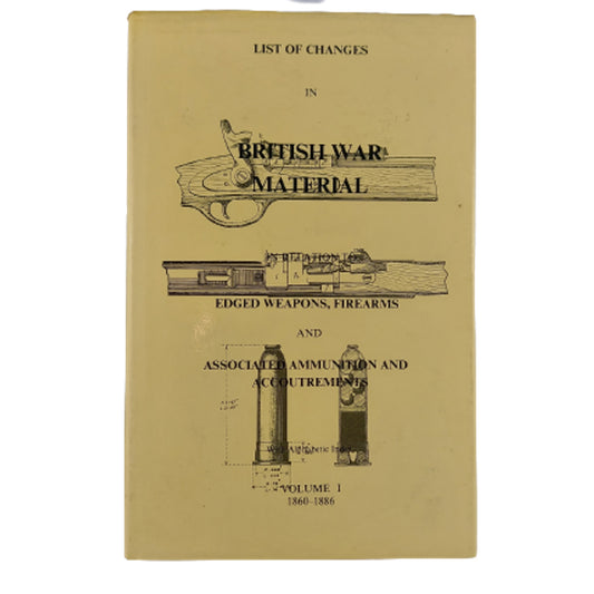 List Of Changes In British War Material, Edged Weapons and Firearms, Volume 1 1860-1886