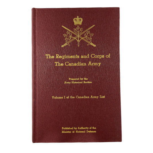 The Regiments And Corps Of The Canadian Army Volume 1