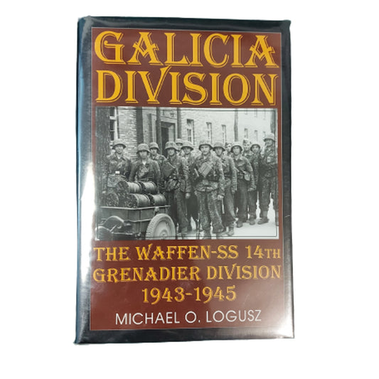 Galicia Division - The Waffen-SS 14th Grenadier Division 1943-1945
