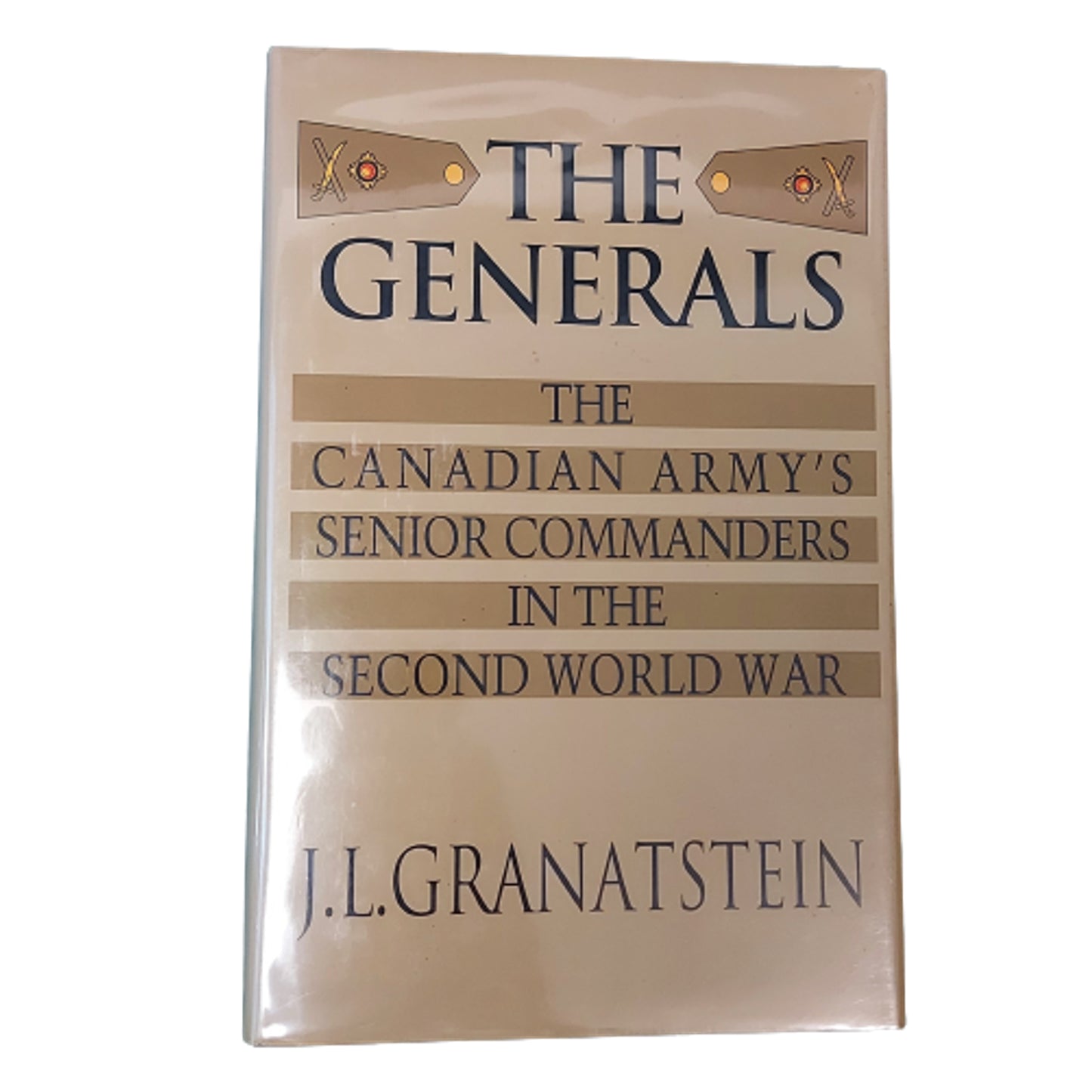 The Generals - The Canadian Army's Senior Commanders In The Second World War