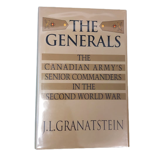 The Generals - The Canadian Army's Senior Commanders In The Second World War